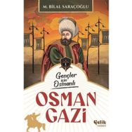 Gençler İçin Osmanlı - Osman Gazi - M. Bilal Saraçoğlu