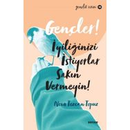 Gençler, İyiliğinizi İstiyorlar, Sakın Vermeyin! - Neva Tezcan Topuz - Beyan Yayınları