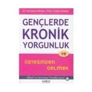 Gençlerde Kronik Yorgunluk ve Üstesinden Gelmek - Trudie Chalder Katharine Rimes