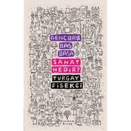 Gençlerle Baş Başa: Sanat Nedir? - Turgay Fişekçi