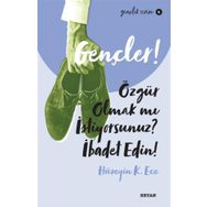 Gençler,Özgür Olmak mı İstiyorsunuz, İbadet Edin! - Hüseyin Kerim Ece - Beyan Yayınları