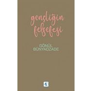 Gençliğin Felsefesi - Gönül Bünyadzade