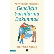 Gençliğin Yarınlarına Dokunmak - Tarık Akkoç