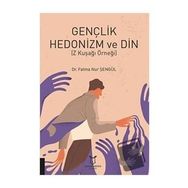 Gençlik Hedonizm ve Din - Fatma Nur Şengül