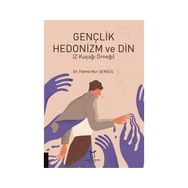 Gençlik Hedonizm ve Din - Fatma Nur Şengül