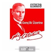 Gençlik Üzerine Atatürkün Kaleminden 9 - Mustafa Kemal Atatürk