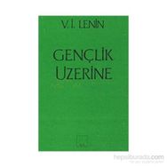 GENÇLİK ÜZERİNE - VLADIMIR İLYİÇ LENIN