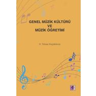 Genel Müzik Kültürü ve Müzik Öğretimi - H. Yılmaz Küçüköncü - Efil Yayınevi