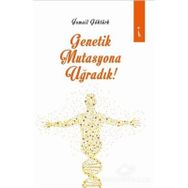 Genetik Mutasyona Uğradık - İsmail Göktürk