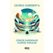 George Gurdjieffin Günlük Farkındalık Egzersiz Soruları Gece Kitaplığı