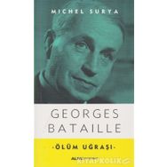 Georges Bataille - Ölüm Uğraşı - Michel Surya