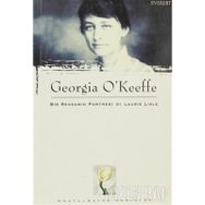 GEORGIA O'KEEFFE BIR RESSAMIN PORTRESI - LAURIE LISLE