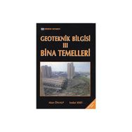 GEOTEKNIK BILGISI 3 BINA TEMELLERI - AKIN ÖNALP;SEDAT SERT