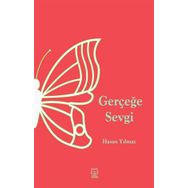 Gerçeğe Sevgi - Hasan Yılmaz