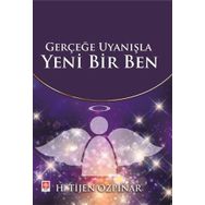 Gerçeğe Uyanışla Yeni Bir Ben - H. Tijen Özpınar
