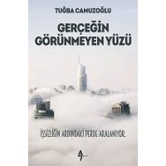 Gerçeğin Görünmeyen Yüzü - Tuğba Camuzoğlu