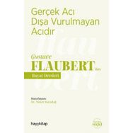 Gerçek Acı Dışa Vurulmayan Acıdır - Gustave Flaubert’den Hayat Dersleri - Nimet Karadağ