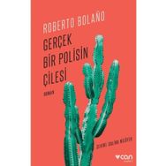 Gerçek Bir Polisin Çilesi - Roberto Bolano