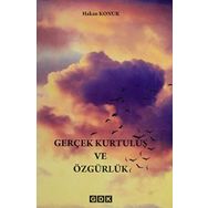 Gerçek Kurtuluş Ve Özgürlük - Hakan Konur