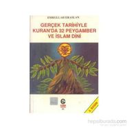 GERÇEK TARIHIYLE KURAN´DA 32 PEYGAMBER VE İSLAM DINI - EMRULLAH ERASLAN