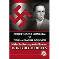 Gerçek Yüzüyle Komünizm ve Teori ve Pratikte Bolşevizm - Doktor Goebbels