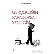 Gerçekliğin Paradoksal Yenilgisi - Ekmel Geçer