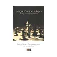 GERÇEKLİĞİN SOSYAL İNŞASI - PETER L. BERGER;THOMAS LUCKMANN