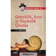 Gerçeklik Arzu ve Göçebelik Üzerine - Zülküf Kara