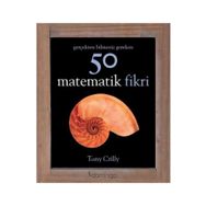 Gerçekten Bilmeniz Gereken 50 Matematik Fikri - Tony Crilly