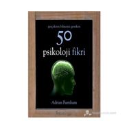 Gerçekten Bilmeniz Gereken 50 Psikoloji Fikri - Adrian Furnham