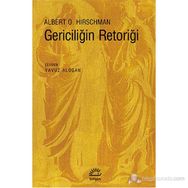 GERICILIĞIN RETORIĞI - ALBERTO O. HIRSCHMAN