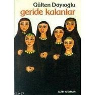 GERIDE KALANLAR - GÜLTEN DAYIOĞLU