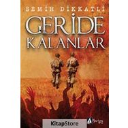 GERIDE KALANLAR - SEMIH DIKKATLI