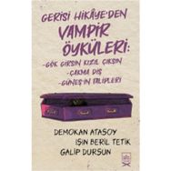 Gerisi Hikaye’den Vampir Öyküleri-Demokan Atasoy & Işın Beril Tetik & Galip Dursun