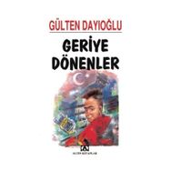 GERIYE DÖNENLER - GÜLTEN DAYIOĞLU