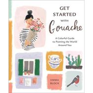 Get Started with Gouache: A Colorful Guide to Painting the World Around You