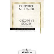GEZGIN VE GÖLGESİ - FRIEDRICH WILHELM NIETZSCHE