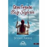 Gibisi Fazladır Bazı Şeylerin - Şeyma Akbaş