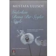 Giderken Bana Bir Şeyler Söyle - Mustafa Ulusoy