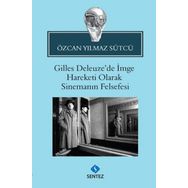 Gilles Deleuze’de İmge Hareketi Olarak Sinemanın Felsefesi - Özcan Yılmaz Sütcü