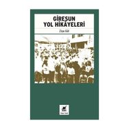Giresun Yol Hikayeleri - Ziya Gül