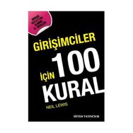 GİRİŞİMCİLER İÇİN 100 KURAL - NEIL LEWIS