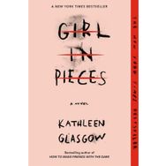 Girl In Pieces - Kathleen Glasgow