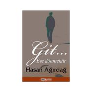 Git… Eve Dönmektir - Hasan Ağırdağ