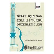 Gitar için Şan Eşlikli Türkü Düzenlemeleri Eğitim Yayınevi