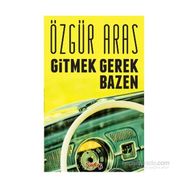 Gitmek Gerek Bazen - r ozgur aras