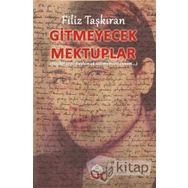 Gitmeyecek Mektuplar - Filiz Taşkıran