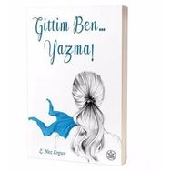 Gittim Ben... Yazma! - Z. Naz Ergun