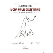 Giysi Örneğinde Moda Ürün Geliştirme - Neşe Yaşar Çeğindir