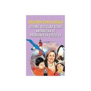 Gizemli Buzullar Kıtası Antarktika ve Patagonya'ya Yolculuk - Gülten Dayıoğlu
